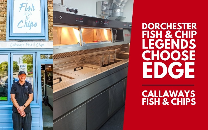 Dorchester Fish and Chip Legends Choose an Edge Frying Range!